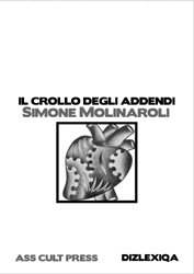 Il Crollo degli Addendi | Simone Molinaroli | Ass Cult Press/Dizlexiqa | 2006